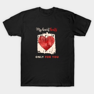 My heart beats only for you T-Shirt